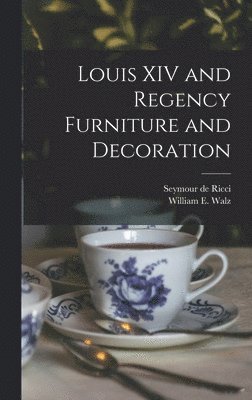 Louis XIV and Regency Furniture and Decoration 1
