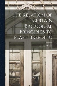bokomslag The Relation of Certain Biological Principles to Plant Breeding