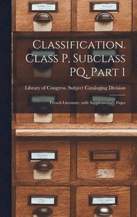 bokomslag Classification. Class P, Subclass PQ, Part 1: French Literature, With Supplementary Pages