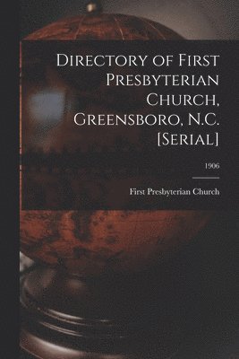 bokomslag Directory of First Presbyterian Church, Greensboro, N.C. [serial]; 1906