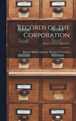 bokomslag Records of the Corporation [microform]; reel 5 (v.9-10, 1908-1917)