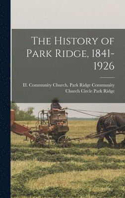 The History of Park Ridge, 1841-1926 1