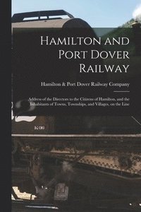 bokomslag Hamilton and Port Dover Railway [microform]