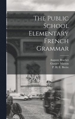 bokomslag The Public School Elementary French Grammar [microform]