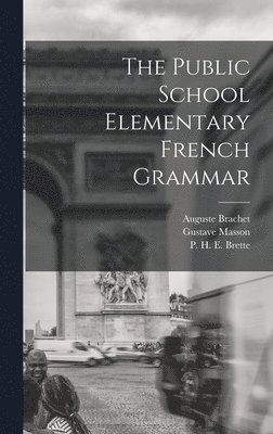 Public School Elementary French Grammar [microform]
