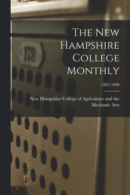 New Hampshire College of Agriculture - New Hampshire College Monthly; 1897-1898, Häftad