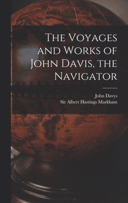 Voyages and Works of John Davis, the Navigator [microform], Inbunden