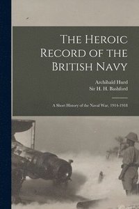 bokomslag The Heroic Record of the British Navy [microform]