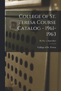 bokomslag College of St. Teresa Course Catalog - 1961-1963; 38, No. 1, September