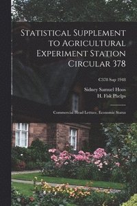 bokomslag Statistical Supplement to Agricultural Experiment Station Circular 378: Commercial Head Lettuce, Economic Status; C378 sup 1948
