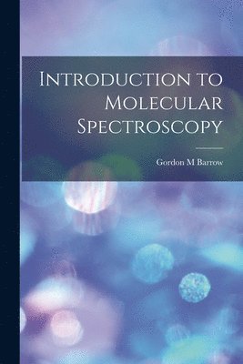 bokomslag Introduction to Molecular Spectroscopy