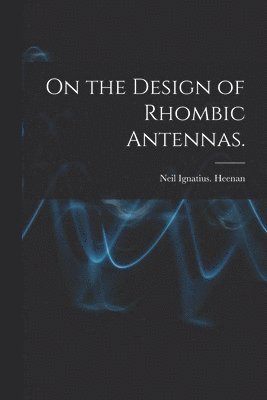 On the Design of Rhombic Antennas. 1