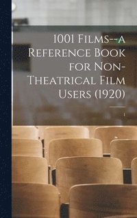 bokomslag 1001 Films--a Reference Book for Non-Theatrical Film Users (1920); 1