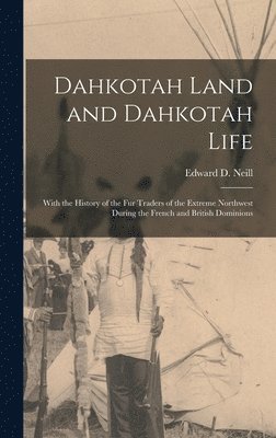 Edward D. (Edward Duffield) . Neill - Dahkotah Land and Dahkotah Life [microform], Inbunden