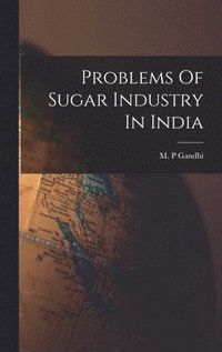 bokomslag Problems Of Sugar Industry In India