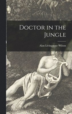 bokomslag Doctor in the Jungle