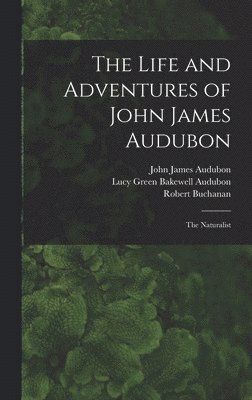 bokomslag The Life and Adventures of John James Audubon [microform]