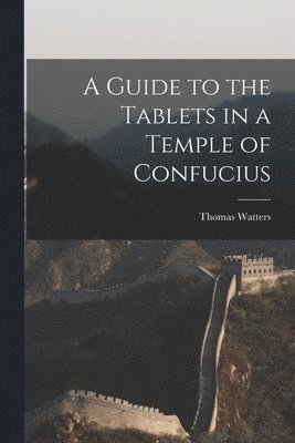 A Guide to the Tablets in a Temple of Confucius 1