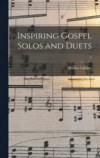 bokomslag Inspiring Gospel Solos and Duets; 2
