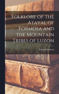 Folklore of the Atayal of Formosa and the Mountain Tribes of Luzon