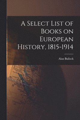 A Select List of Books on European History, 1815-1914