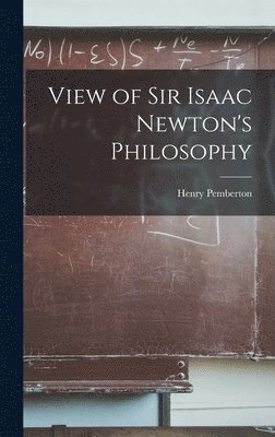 View of Sir Isaac Newton's Philosophy 1