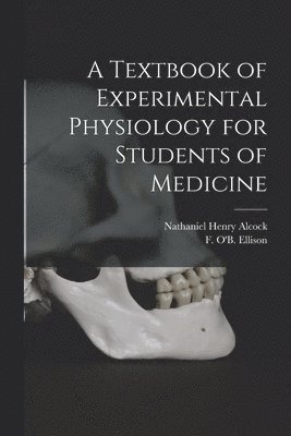 bokomslag Textbook of Experimental Physiology for Students of Medicine [microform]