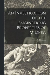 bokomslag An Investigation of the Engineering Properties of Muskeg
