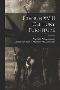 bokomslag French XVIII Century Furniture
