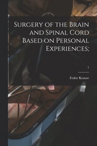 bokomslag Surgery of the Brain and Spinal Cord Based on Personal Experiences;; 1