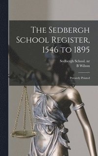 bokomslag The Sedbergh School Register, 1546 to 1895