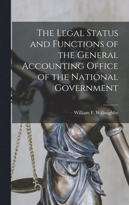 The Legal Status and Functions of the General Accounting Office of the National Government 1