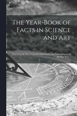 Year-book of Facts in Science and Art