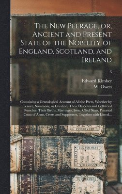 Edward 1719-1769 Kimber, W. (William) D. Owen - New Peerage, or, Ancient and Present State of the Nobility of England, Scotland, and Ireland, Inbunden