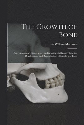 The Growth of Bone 1