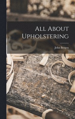 All About Upholstering 1