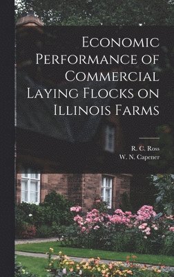 Economic Performance of Commercial Laying Flocks on Illinois Farms 1