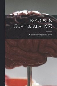 bokomslag PsyOps in Guatemala, 1953