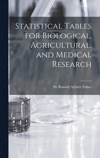 bokomslag Statistical Tables for Biological, Agricultural, and Medical Research