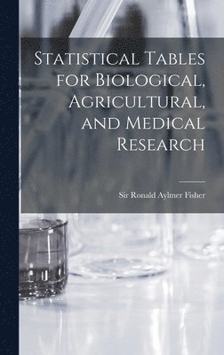 Statistical Tables for Biological, Agricultural, and Medical Research 1