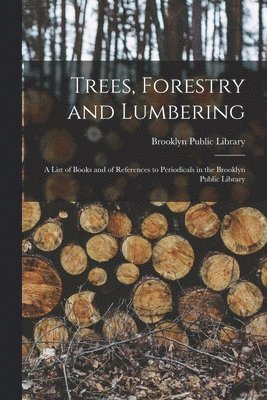 Trees, Forestry and Lumbering 1