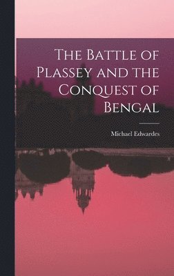 bokomslag The Battle of Plassey and the Conquest of Bengal