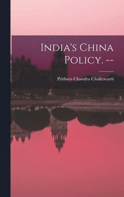 India's China Policy. -- 1
