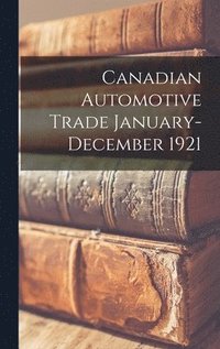 bokomslag Canadian Automotive Trade January-December 1921