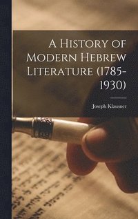 bokomslag A History of Modern Hebrew Literature (1785-1930)