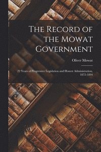 bokomslag The Record of the Mowat Government [microform]
