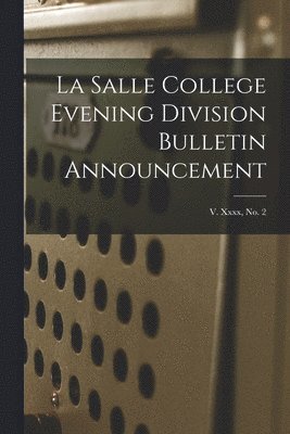 La Salle College Evening Division Bulletin Announcement; v. xxxx, no. 2 1