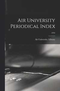 bokomslag Air University Periodical Index; 1976