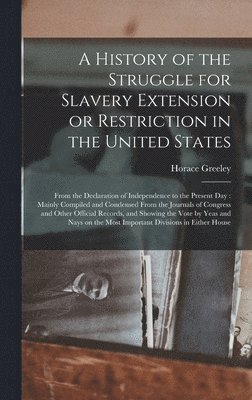 bokomslag A History of the Struggle for Slavery Extension or Restriction in the United States