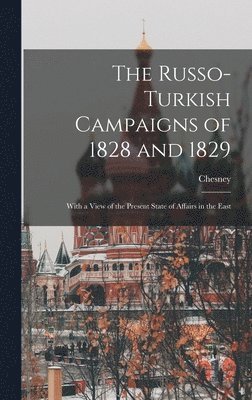 bokomslag The Russo-Turkish Campaigns of 1828 and 1829